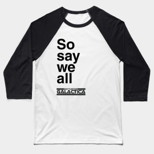 So say we all (Light) Baseball T-Shirt